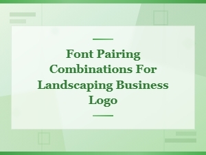 Best Font Pairing Combinations for Landscaping Business Logos