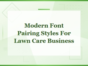 Modern Font Pairing Styles for Lawn Care Business Branding