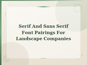Serif and Sans Serif Font Pairings for Landscape Companies,