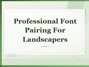 Free Professional Font Pairing for Landscapers and Garden Designers