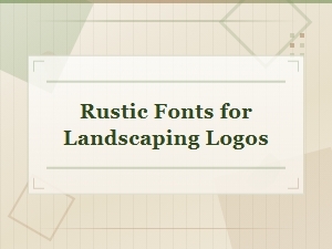 Free Rustic Fonts for Landscaping Logo Design