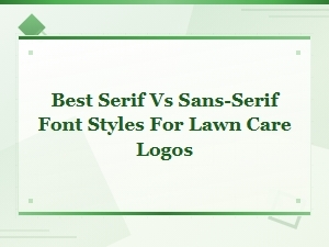 Best Serif vs Sans-Serif Font Styles for Lawn Care Logos