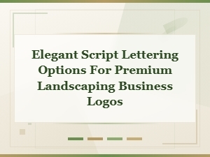 Elegant Script Lettering Options for Premium Landscaping Business Logos