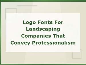Professional Logo Fonts for Landscaping Companies