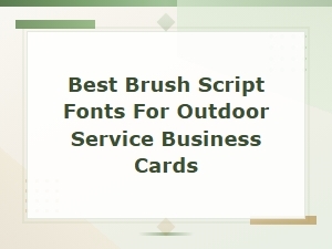 Best Brush Script Fonts for Outdoor Service Business Cards