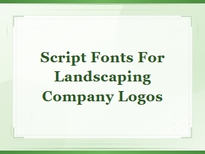 Best Script Fonts for Landscaping Company Logos | Script & Handwritten Fonts